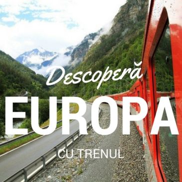 Descopera Europa cu trenul